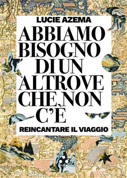 Abbiamo bisogno di un altrove che non c'è