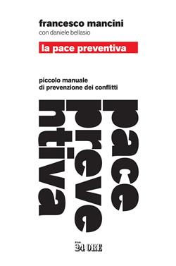 La pace preventiva. Piccolo manuale di prevenzione dei conflitti