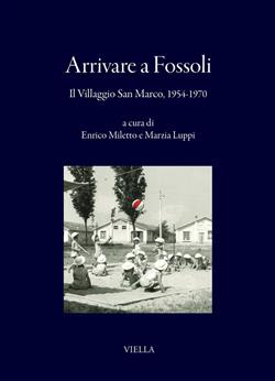 Arrivare a Fossoli. Il villaggio San Marco, 1954-1970