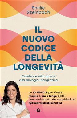 Il nuovo codice della longevità. Cambiare vita grazie alla biologia integrativa
