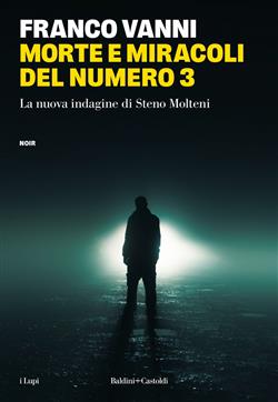 Morte e miracoli del numero 3. La nuova indagine di Steno Molteni