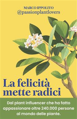 La felicità mette radici. Prenditi cura delle piante per prenderti cura di te