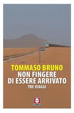 Non fingere di essere arrivato. Tre viaggi