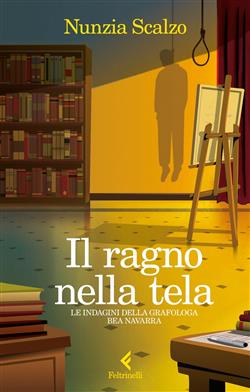 Il ragno nella tela. Le indagini della grafologa Bea Navarra