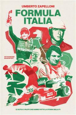 Formula Italia. Le auto e i piloti che hanno fatto la storia della F1