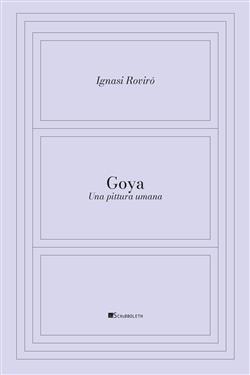 Goya. Una pittura umana