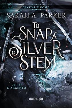Stelo d'argento. To snap a silver stem. Crystal bloom