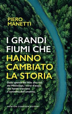 I grandi fiumi che hanno cambiato la storia