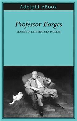 Professor Borges. Lezioni di letteratura inglese