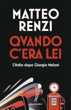 Quando c'era lei. L'Italia dopo Giorgia Meloni