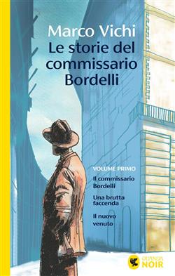 Le storie del commissario Bordelli. Il commissario Bordelli, Una brutta faccenda, Il nuovo venuto