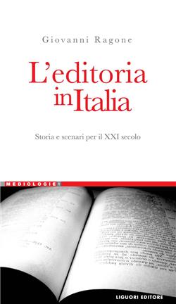 L'editoria in Italia. Storia e scenari per il XXI secolo
