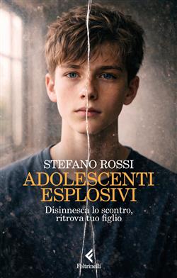 Adolescenti esplosivi. Disinnesca lo scontro, ritrova tuo figlio
