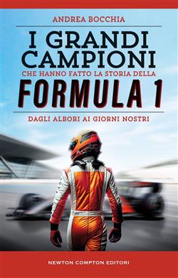 I grandi campioni che hanno fatto la storia della Formula 1
