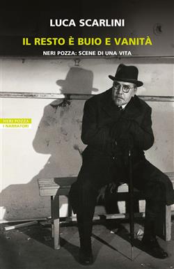 Il resto è buio e vanità. Neri Pozza: scene di una vita