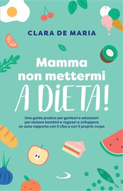 Mamma, non mettermi a dieta!
