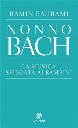 Nonno Bach. La musica spiegata ai bambini