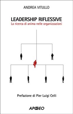 Leadership riflessive. La ricerca dell'anima nelle organizzazioni