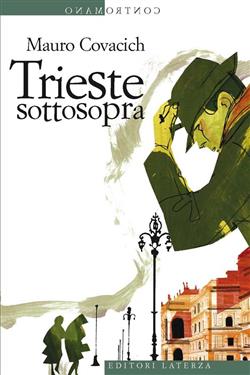 Trieste sottosopra. Quindici passeggiate nella città del vento