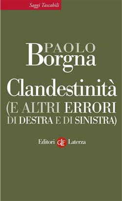 Clandestinità (e altri errori di destra e di sinistra)