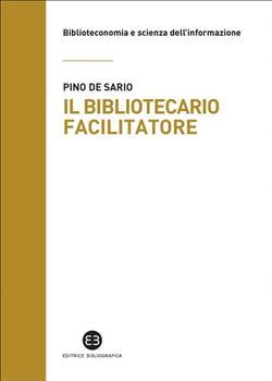 Il bibliotecario facilitatore. Mappe e metodi per la partecipazione alla conoscenza