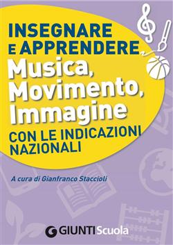 copertina del libro Insegnare e apprendere musica, movimento, immagine con le indicazioni nazionali