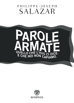 Parole armate. Quello che l'ISIS ci dice. E che noi non capiamo