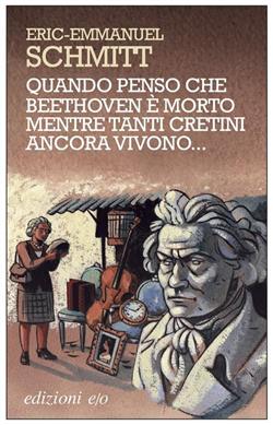 Quando penso che Beethoven è morto mentre tanti cretini ancora vivono...