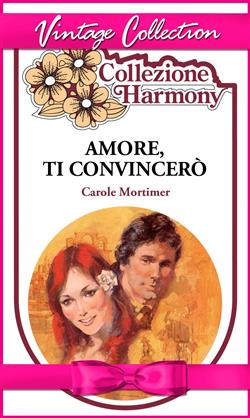 Amore, ti convincerò