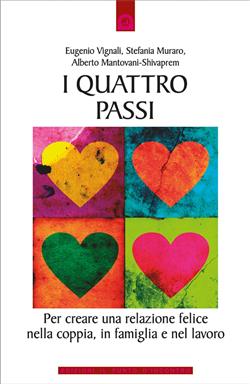 I quattro passi. Per creare una relazione felice nella coppia, in famiglia e nel lavoro