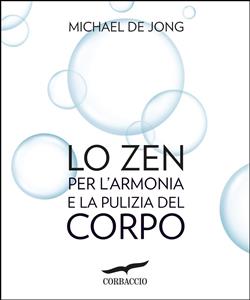 Lo Zen per l'armonia e la pulizia del corpo