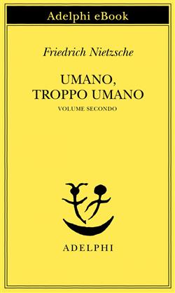 Umano, troppo umano, II
