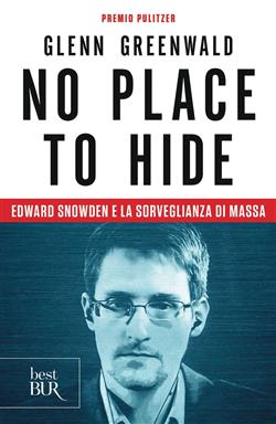 No place to hide. Edward Snowden e la sorveglianza di massa