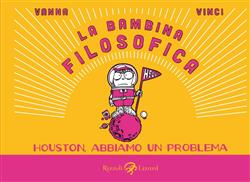 La bambina filosofica. Houston, abbiamo un problema