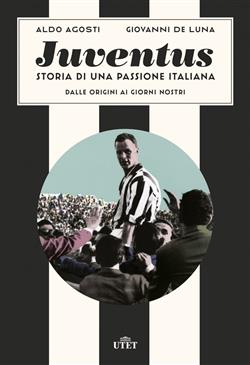 Juventus. Storia di una passione italiana