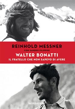 Walter Bonatti. Il fratello che non sapevo di avere