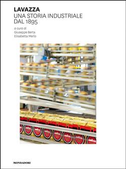 Lavazza. Una storia industriale dal 1895