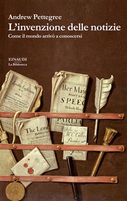 L'invenzione delle notizie. Come il mondo conobbe se stesso