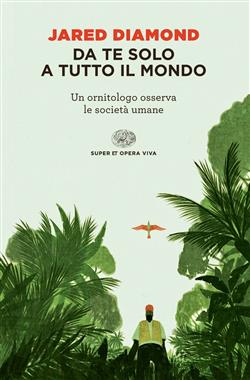 Da te solo a tutto il mondo. Un ornitologo osserva le società umane