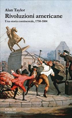 Rivoluzioni americane. Una storia continentale, 1750-1804