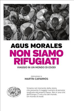 Non siamo rifugiati. Viaggio in un mondo di esodi