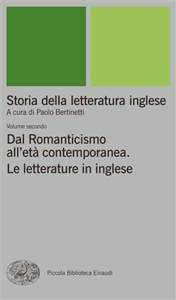 Storia della letteratura inglese. II. Dal Romanticismo all'età contemporanea. Le letterature in inglese.