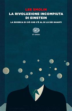La rivoluzione incompiuta di Einstein