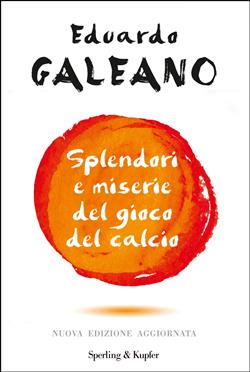 Splendori e miserie del gioco del calcio