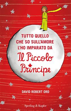 Tutto quello che so sull'amore l'ho imparato da Il Piccolo Principe