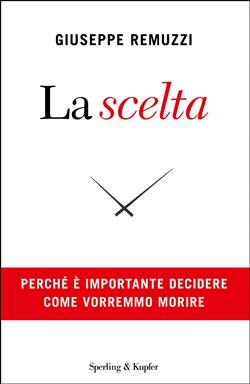 La scelta. Perché è importante decidere come vorremmo morire