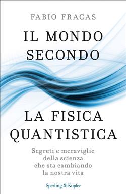 Il mondo secondo la fisica quantistica