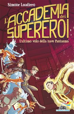 L'ultimo volo della nave fantasma. L'Accademia dei Supereroi