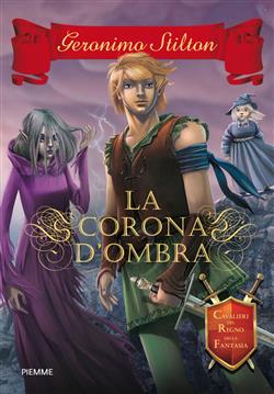 La corona d'ombra. Cavalieri del Regno della Fantasia
