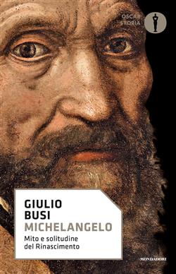 Michelangelo. Mito e solitudine del Rinascimento